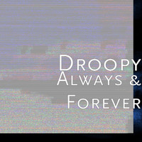 Droopy - Always & Forever