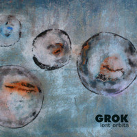 Grok - Lost Orbits