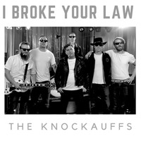 The Knockauffs - I Broke Your Law
