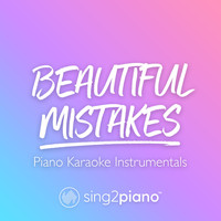 Sing2Piano - Beautiful Mistakes (Piano Karaoke Instrumentals)