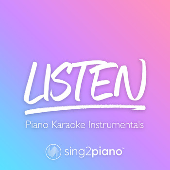 Sing2Piano - Listen (Piano Karaoke Instrumentals)