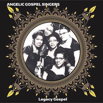 Angelic Gospel Singers - Legacy Gospel