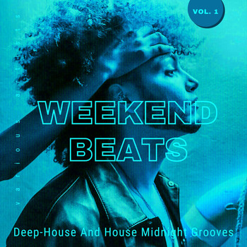 Various Artists - Weekend Beats (Deep-House And House Midnight Grooves), Vol. 1