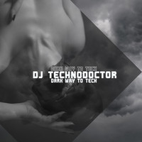 Dj Technodoctor - Dark Way to Tech