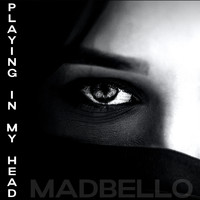 Madbello - Playing in My Head