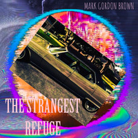 Mark Gordon Brown - The Strangest Refuge