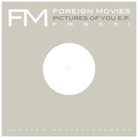 Foreign Movies - Pictures Of You EP