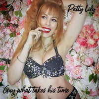 Patty Lily - Guy What Takes His Time