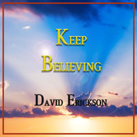 David Erickson - Keep Believing