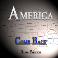 David Erickson - America, Come Back