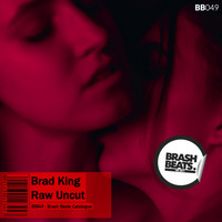 Brad King - Raw Uncut