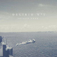 Phillip Long - Delírio No.1