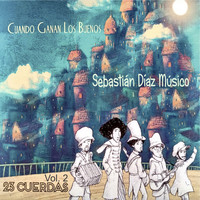 Sebastián Díaz Músico - Cuando Ganan los Buenos: 23 Cuerdas, Vol. 2
