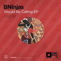 BNinjas - Would Be Calling EP