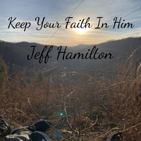Jeff Hamilton - Keep Your Faith In Him
