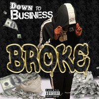 Broke - Down to Business (Explicit)