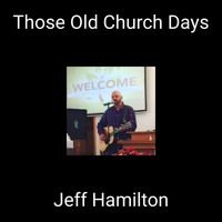 Jeff Hamilton - Those Old Church Days