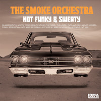 The Smoke Orchestra - Hot, Funky & Sweaty
