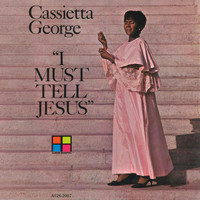 Cassietta George - I Must Tell Jesus
