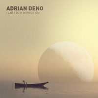 Adrian Deno - I Can't Do It Without You