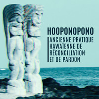 Multi-interprètes - Hooponopono (Ancienne pratique hawaïenne de réconciliation et de pardon, Méditation transcendantale, Ouvrir ses chakras, Paisible et L'harmonie et l'âme et corps)