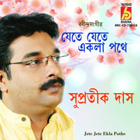 Supratik Das - Jete Jete Ekla Pothe