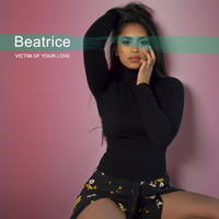 Beatrice - Victim of Your Love