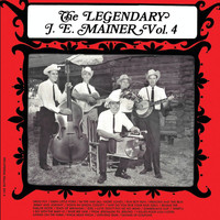 J.E. Mainer & His Mountaineers - The Legendary J.E. Mainer (Vol. 4)