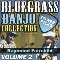 Raymond Fairchild - Bluegrass Banjo Collection: Power Picks (Vol. 2)