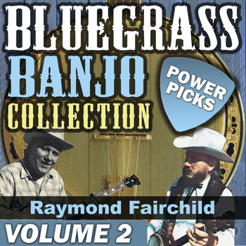 Raymond Fairchild - Bluegrass Banjo Collection: Power Picks (Vol. 2)
