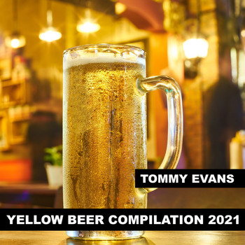 Tommy Evans - Yellow Beer Compilation 2021