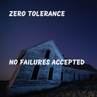 Zero Tolerance - No Failures Accepted