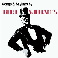 Bert Williams - Song & Sayings By Bert Williams