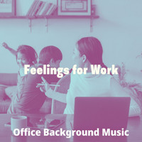 Office Background Music - Feelings for Work