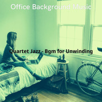 Office Background Music - Quartet Jazz - Bgm for Unwinding