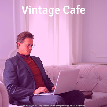 Vintage Cafe - Backdrop for Focusing - Understated Vibraphone and Tenor Saxophone