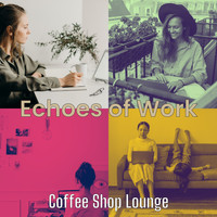 Coffee Shop Lounge - Echoes of Work