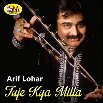 Arif Lohar - Tuje Kya Milla