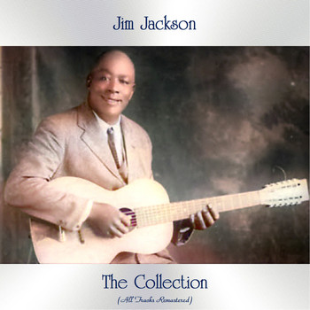 Jim Jackson - The Collection (All Tracks Remastered)