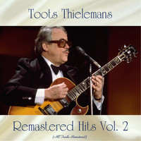 Toots Thielemans - Remastered Hits, Vol. 2 (All Tracks Remastered)