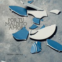 Ferah Vargas - Por Tu Maldito Amor