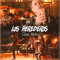 Los Herederos - Que Vida
