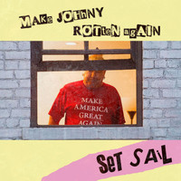 Set Sail - Make Johnny Rotten Again