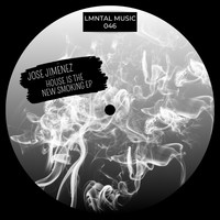 Jose Jimenez - House Is The New Smoking EP