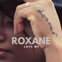 Roxane - Love Me
