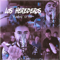 Los Herederos - Vuelve a Mi