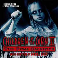 Daniel Licht - Children Of The Corn II: The Final Sacrifice (Original Motion Picture Soundtrack)