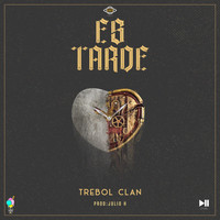 Trebol Clan - Es Tarde