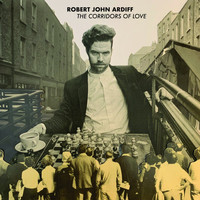 Robert John Ardiff - The Corridors of Love