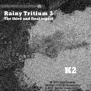 K2 - Rainy Tritium 3